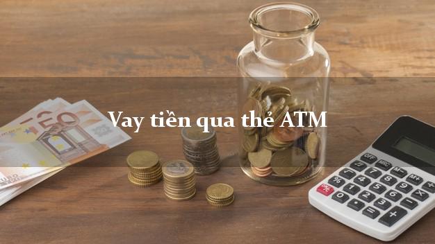 Vay tiền trên the ATM - Đặc điểm, quy trình và hồ sơ thủ tục vay